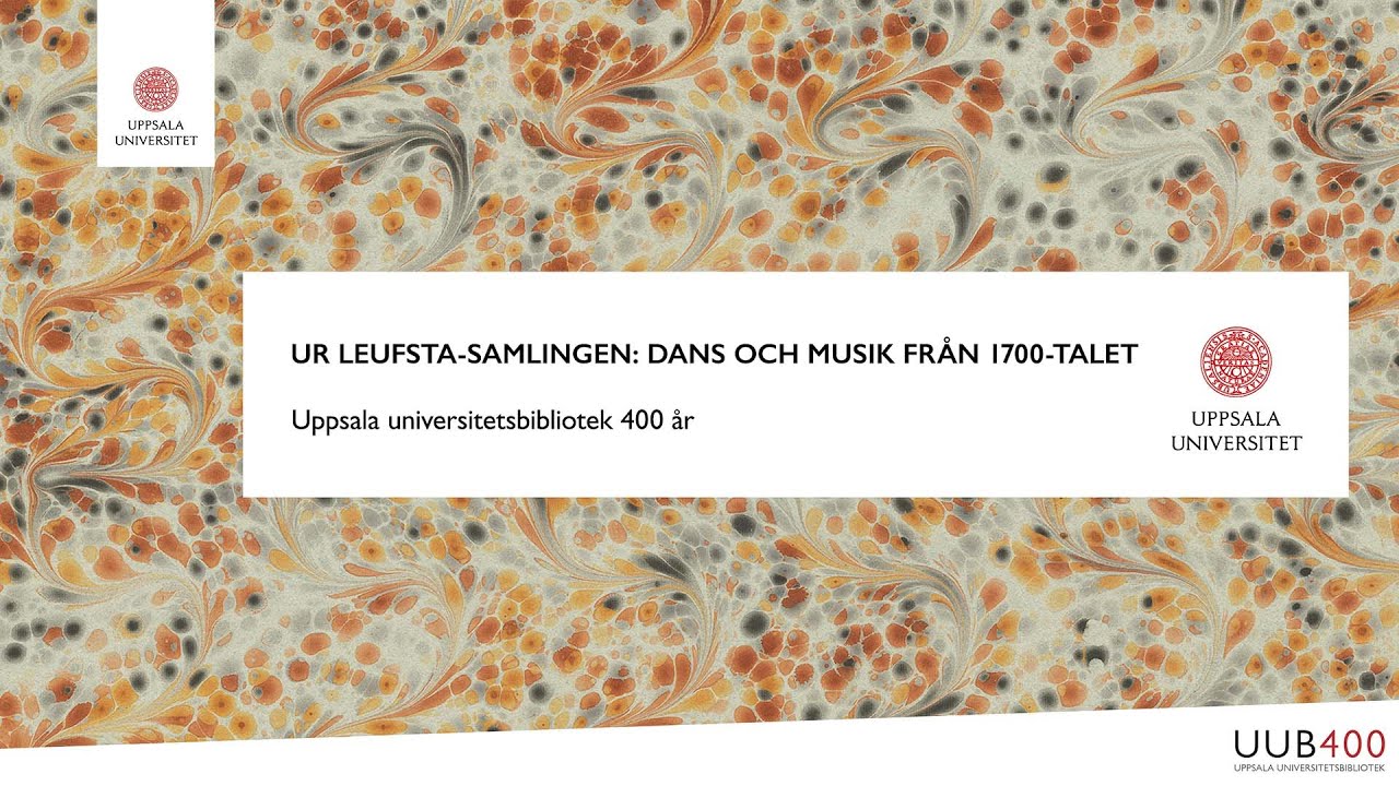 Ur Leufsta-samlingen: Dans och musik från 1700-talet – Uppsala universitetsbibliotek 400 år