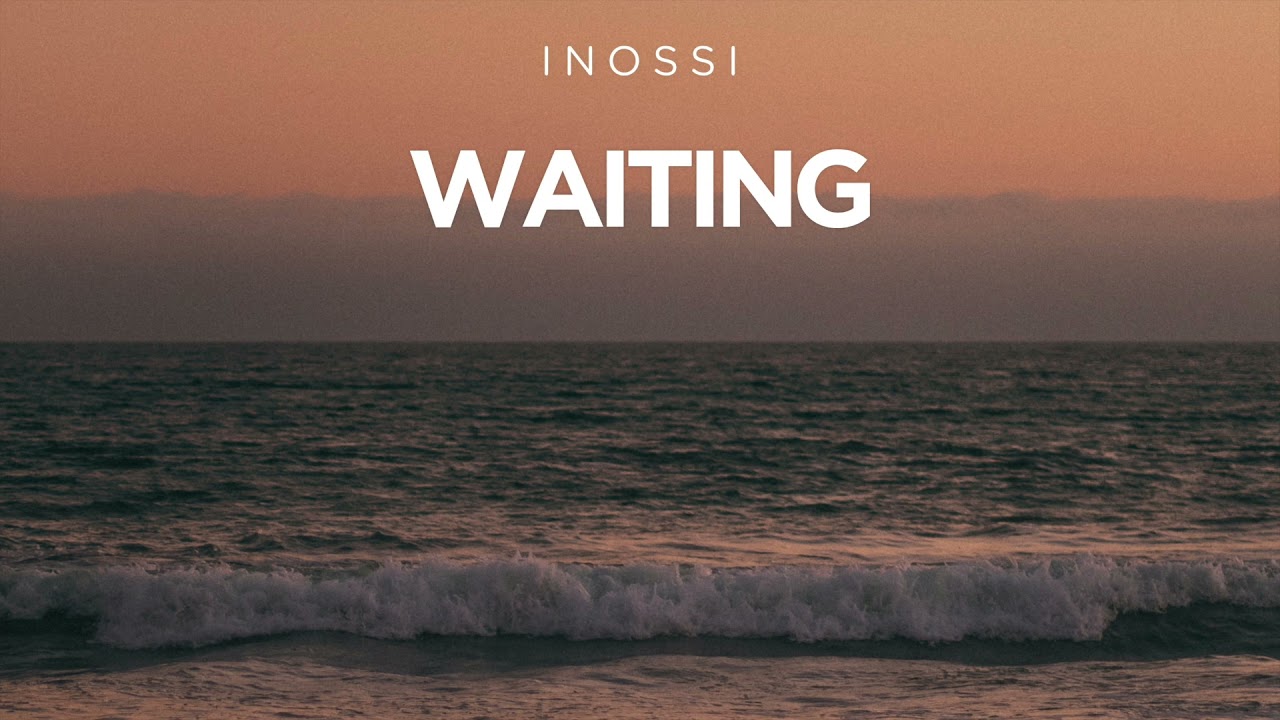 INOSSI - Waiting (Official)