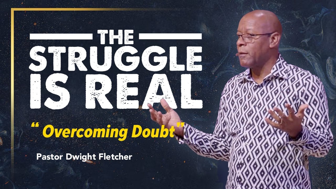 THE STRUGGLE IS REAL | Overcoming Doubt | 10:30 AM