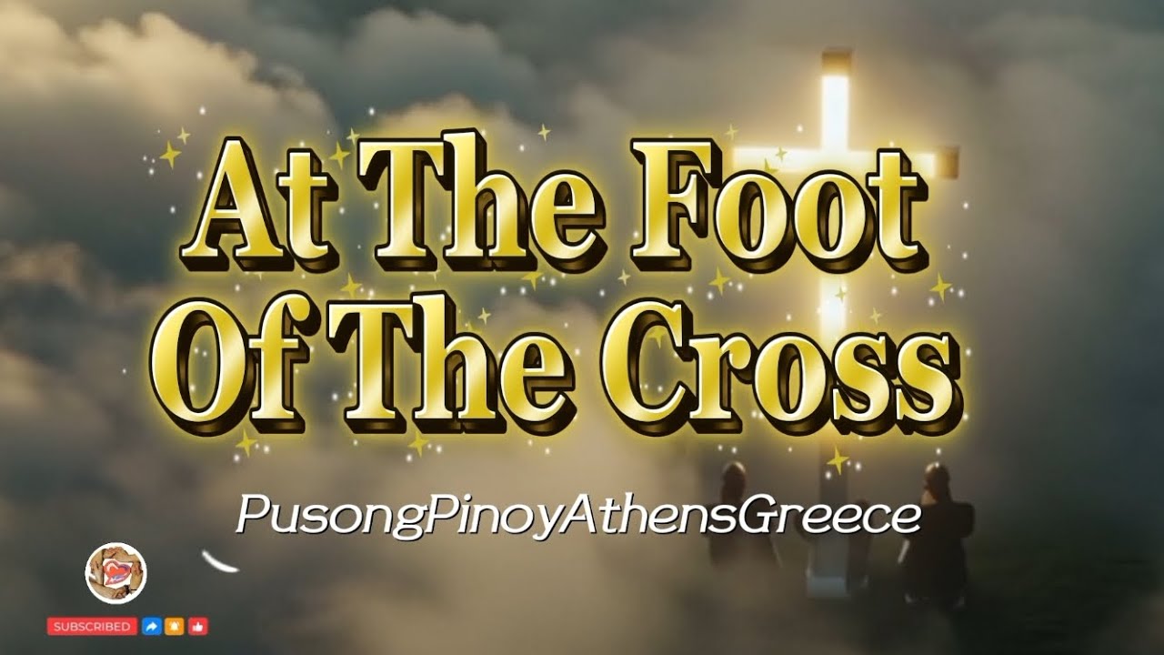 At The Foot Of The Cross ( Pusong Pinoy Athens Greece)