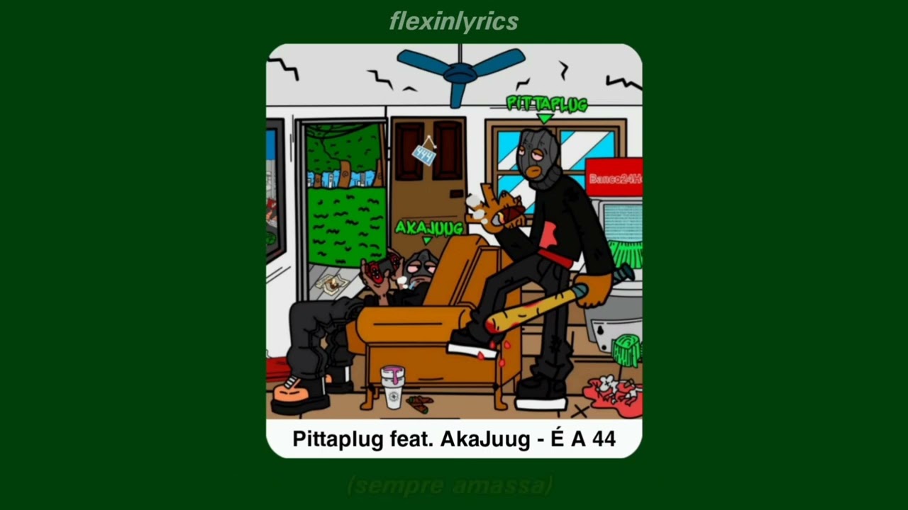 Pittaplug feat. Akajuug - &Eacute; a 44 &bull; Letra/Lyrics