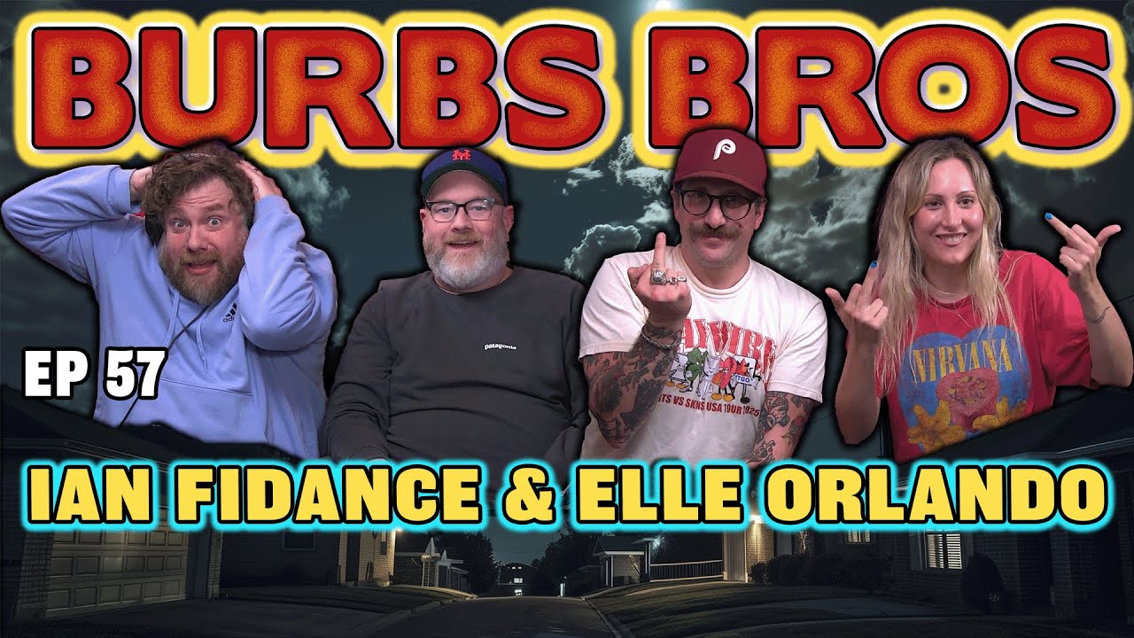 IAN FIDANCE & ELLE ORLANDO | BURBS BROS | EP 57