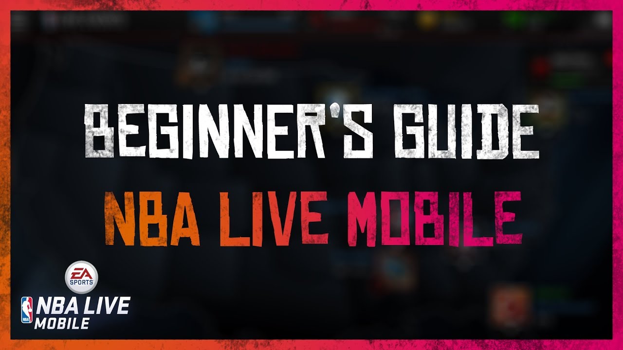 Beginner's Guide to NBA LIVE Mobile 18 (for New Players)
