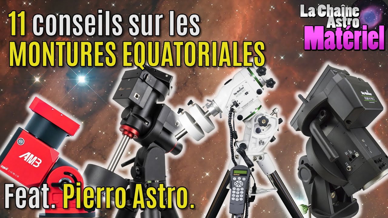 11 trucs à savoir sur les MONTURES EQUATORIALES (Ft. Pierro Astro)