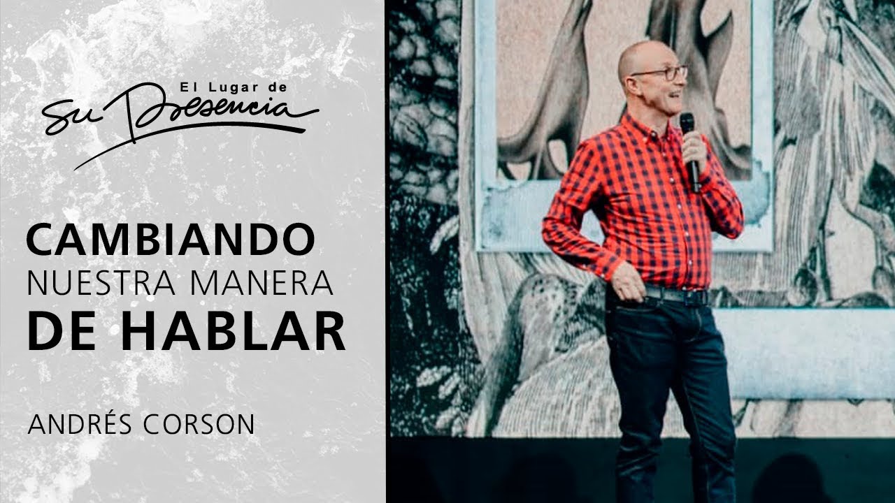 Cambiando nuestra manera de hablar - Andr&eacute;s Corson | Pr&eacute;dicas Cortas #55