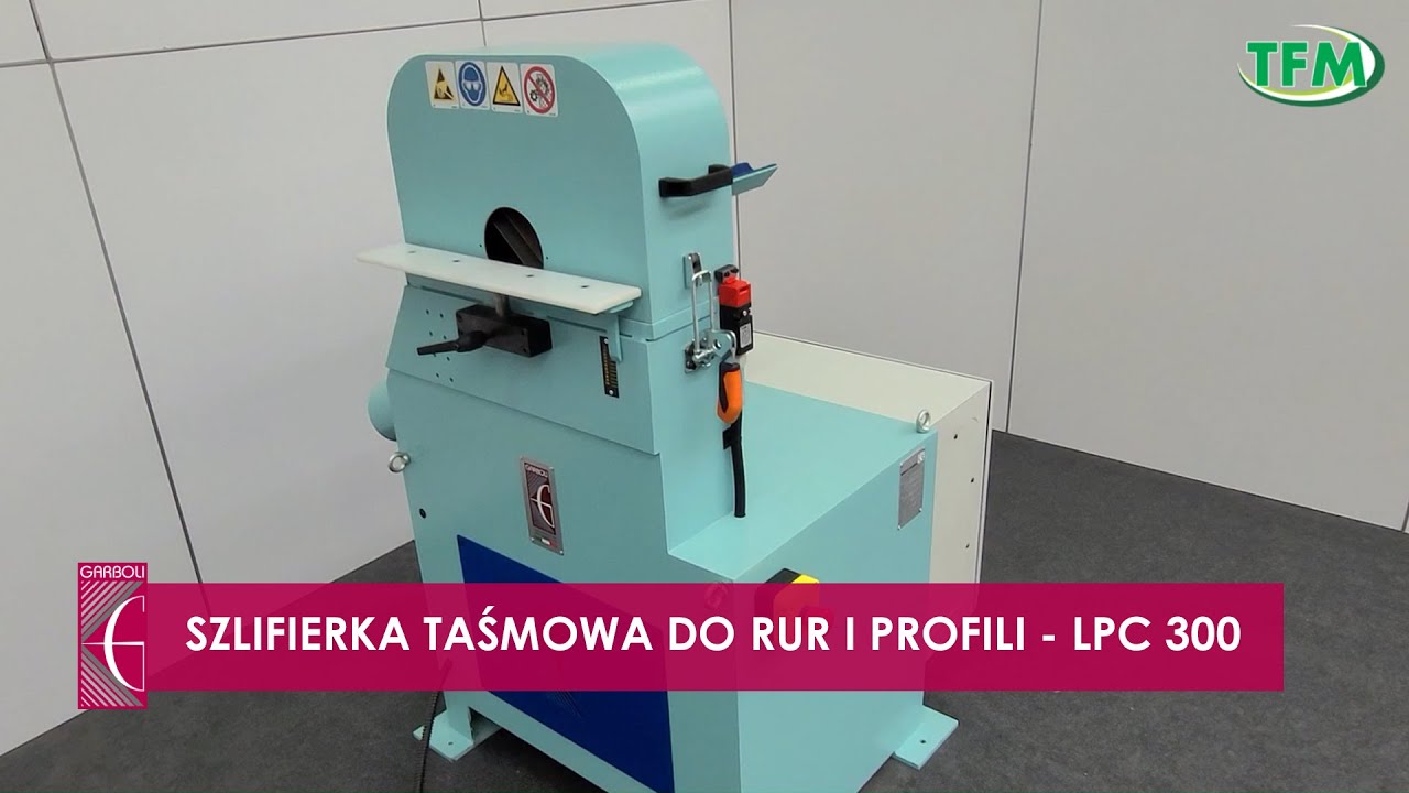 Szlifierka taśmowa do rur i profili  - LPC 300  Garboli