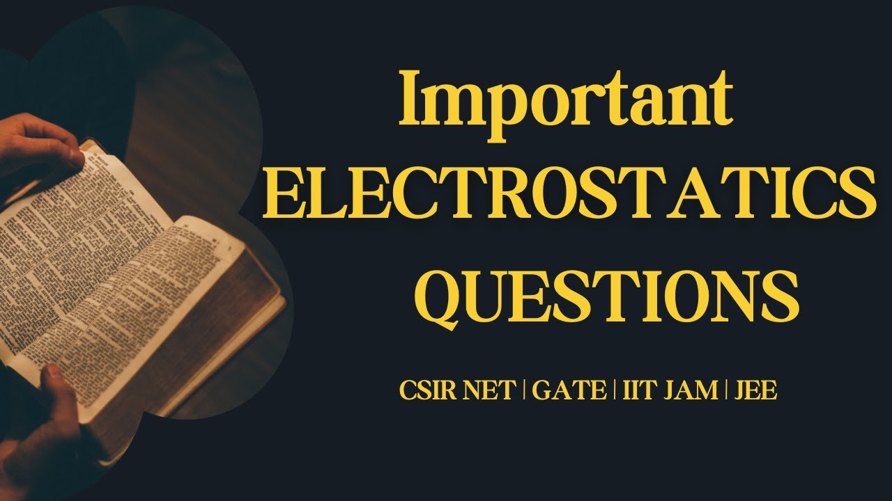 IMPORTANT ELECTROSTATICS QUESTIONS | CSIR NET | GATE | IIT JAM | JEE