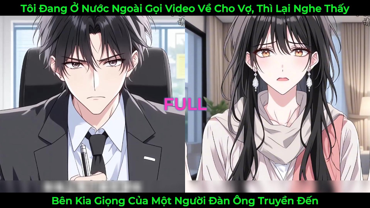 Tôi Đang Ở Nước Ngoài Gọi Video Cho Vợ, Lại Nghe Thấy Bên kia Giọng Của Một Người Đàn Ông Truyền Đến