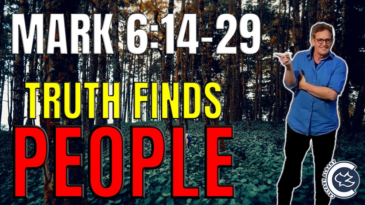 Truth Finds People | Mark 6:14-29 | Pastor Chris Fisher | Calvary Chapel Albany