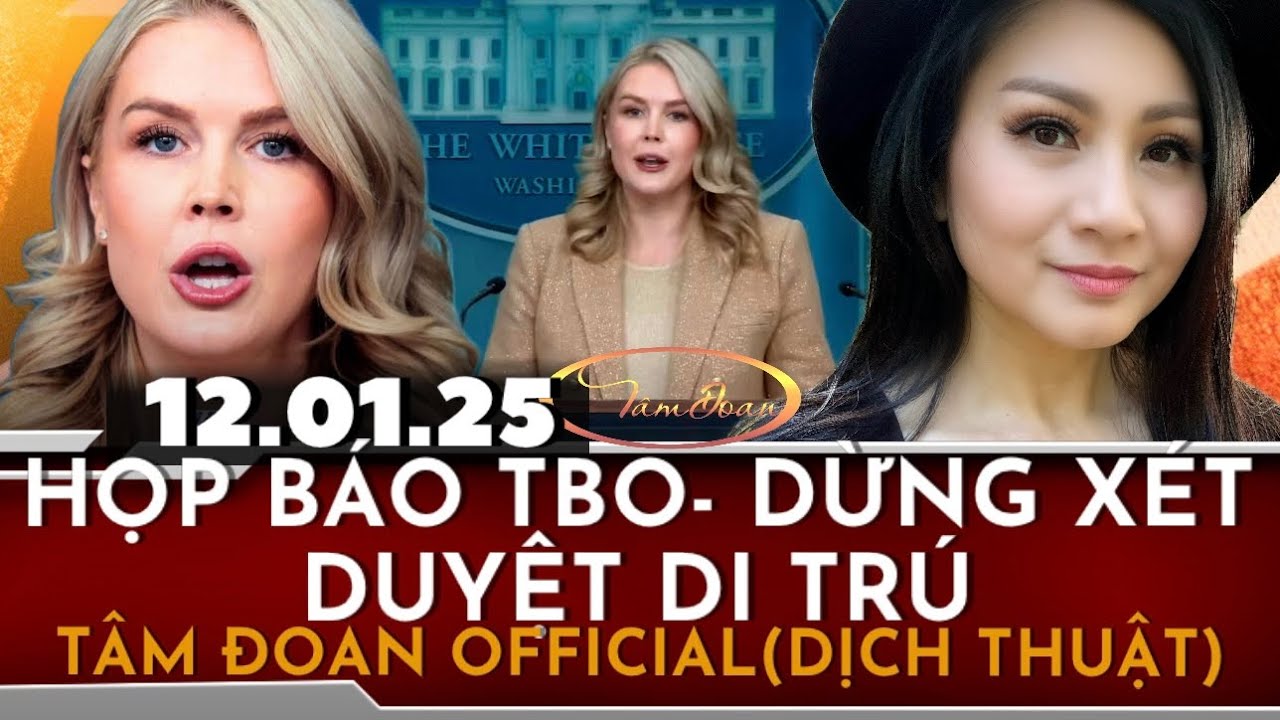 HỌP B&Aacute;O TBO &ldquo;MỸ DỪNG VISA&rdquo; DEC.01.25 (T&Acirc;M ĐOAN OFFICIAL) 
