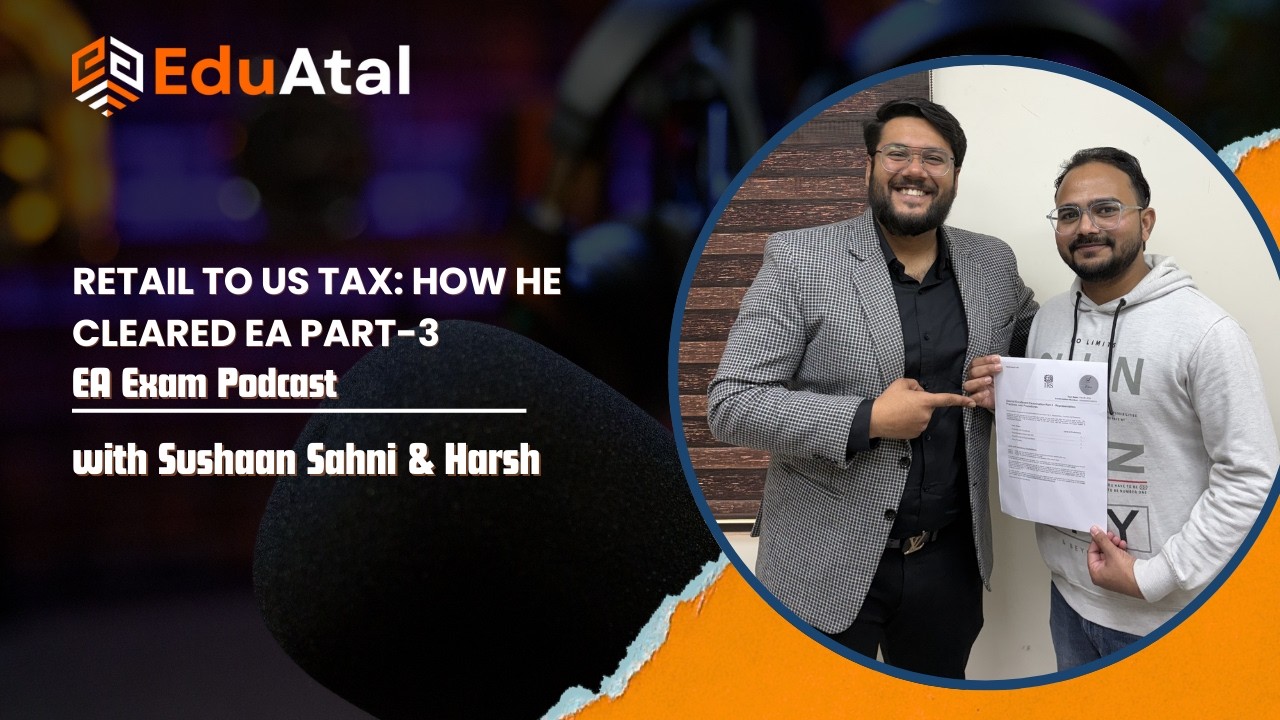 Retail to US Tax: How He Cleared EA Part-3 #ustax #ustaxation #enrolledagent #eaexam #ea