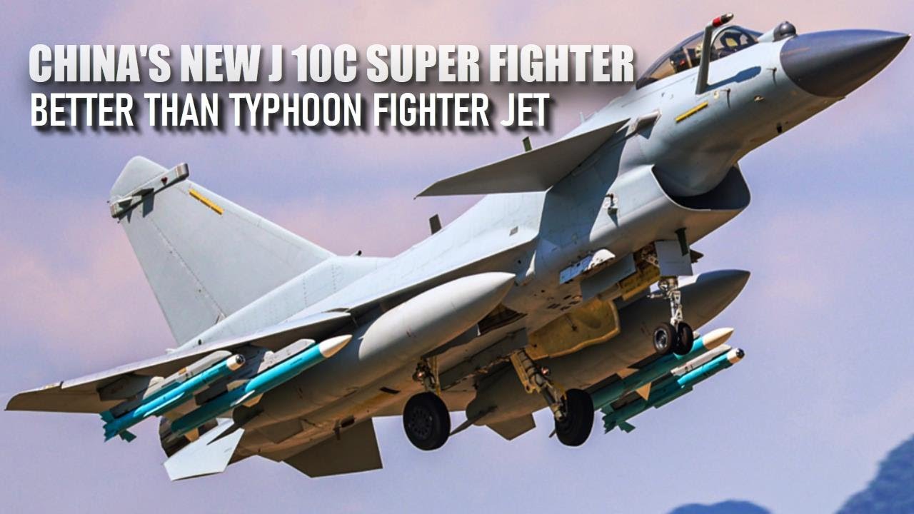 Вот почему новый китайский истребитель J-10c лучше, чем Eurofighter Typhoon