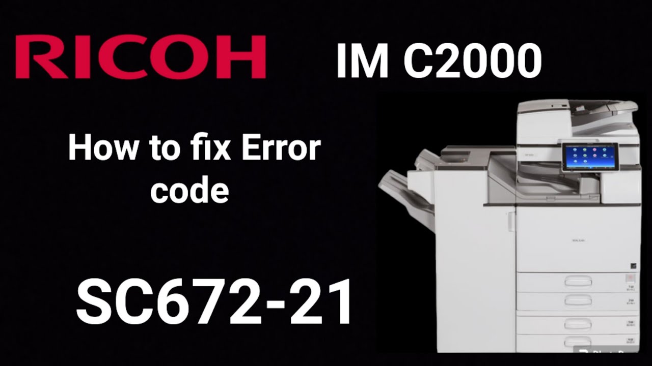 Ricoh IM C2000 how to fix error code SC672-21? IM C500,  IM C3000, IM C3500, IM C4000, IM C4500