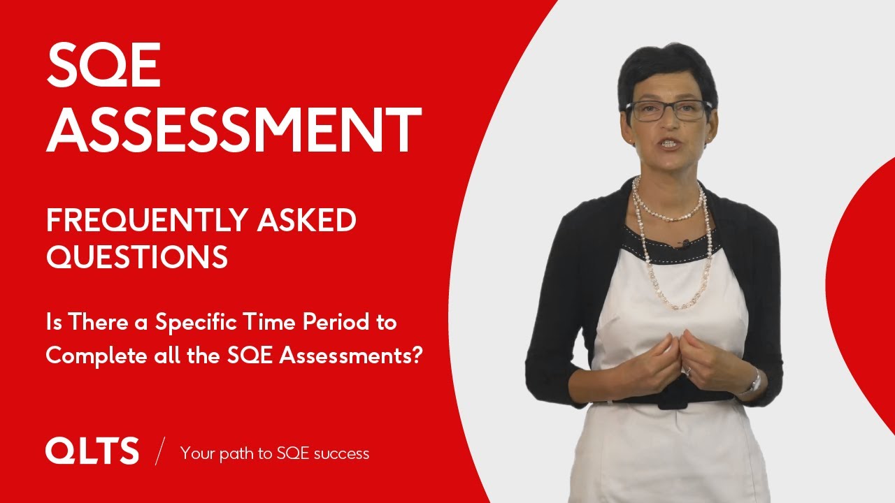 Is there a specific time period to complete all the SQE assessments?