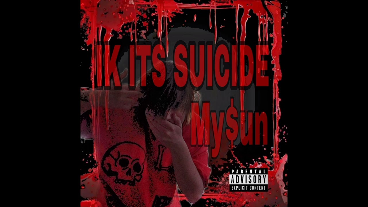 My$un - IK ITS SUICIDE (Prod. Noerlabeuher)