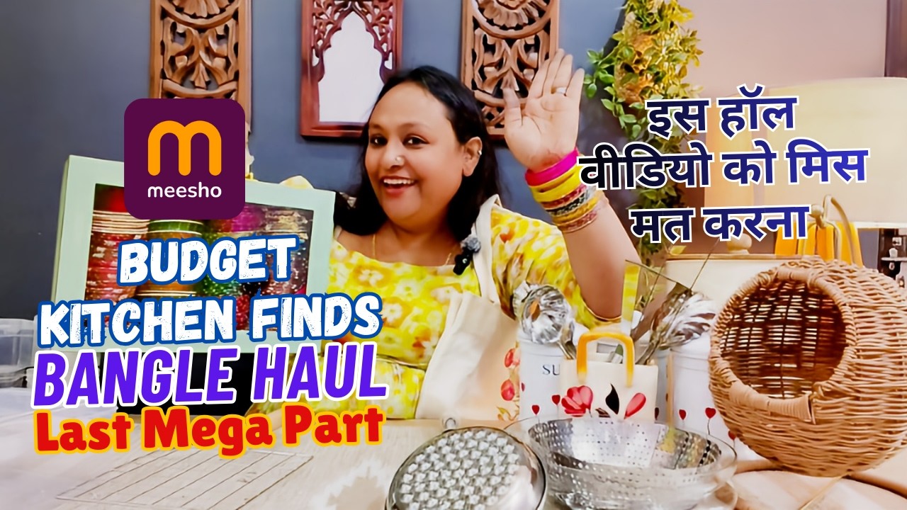 Meesho लास्ट मेगा पार्ट Kitchen Aur Home Decor se Bangles Tak 😍 Affordable Kitchen & Jewellery Haul