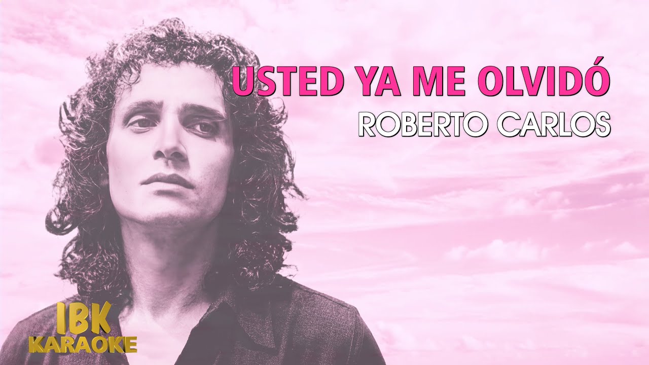 Roberto Carlos - Usted ya me olvidó (Karaoke)