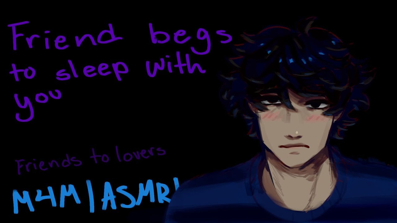 Friend begs to sleep with you [M4M][ASMR]