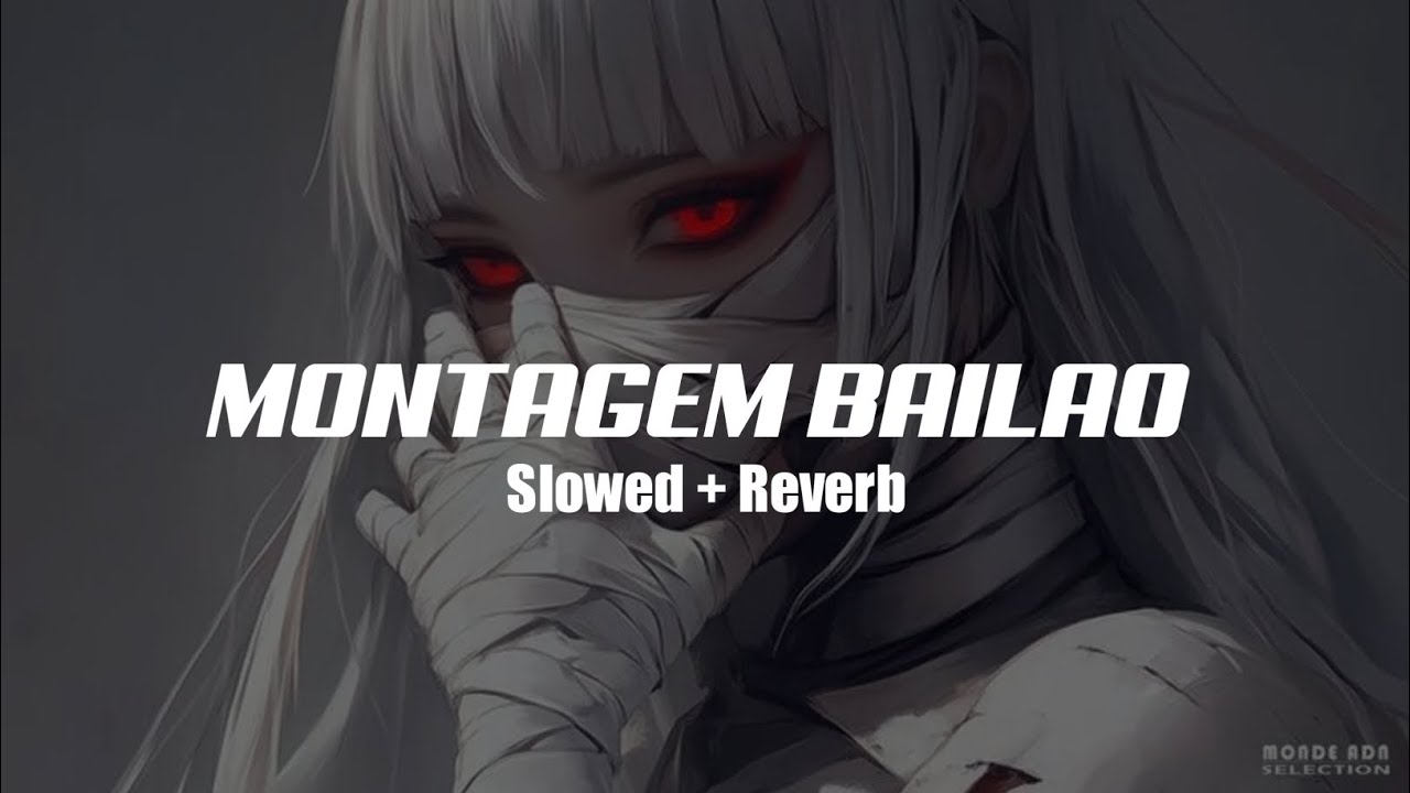 MONTAGEM BAILÃO (SLOWED + REVERB)