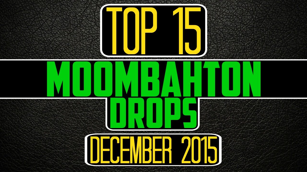 Top 15 Moombahton Drops (December 2015)