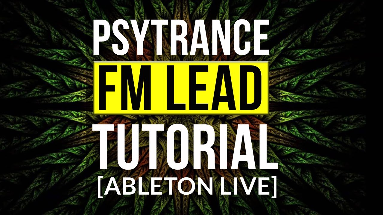 Psytrance FM Lead tutorial [ABLETON LIVE]