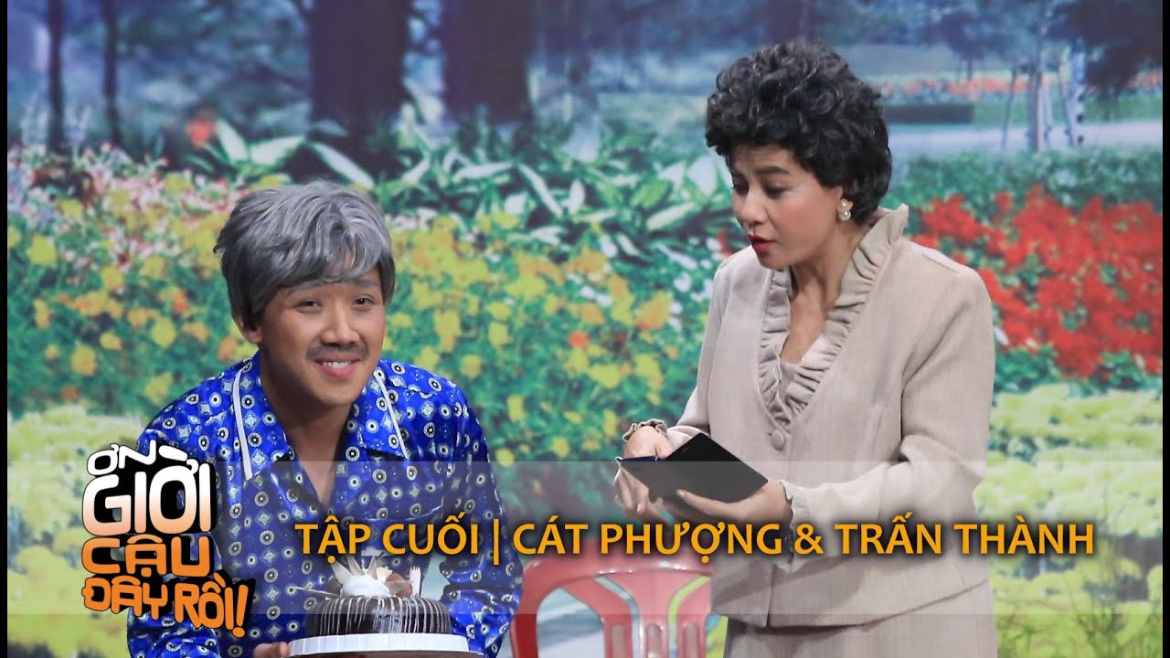 ƠN GIỜI CẬU ĐÂY RỒI 2015 | TẬP CUỐI - CÁT PHƯỢNG & TRẤN THÀNH
