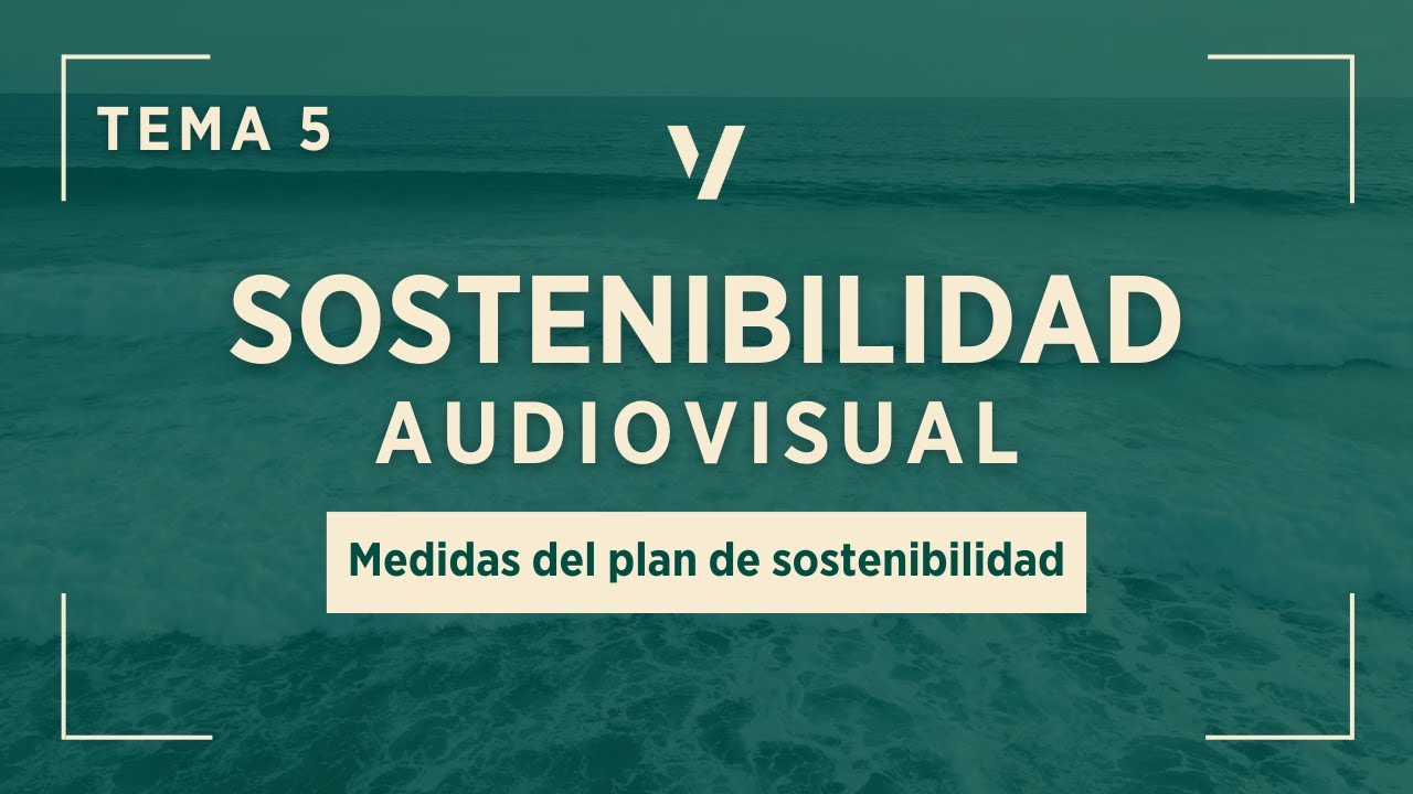 MEDIDAS del PLAN de SOSTENIBILIDAD | Curso Sostenibilidad en Proyectos Audiovisuales- Tema 5
