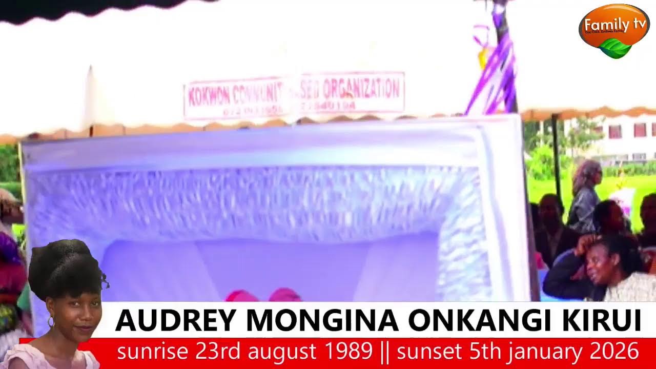 In Loving Memory Of AUDREY MONGINA ONKAI KIRUI PARADISE MEDIA Live Stream