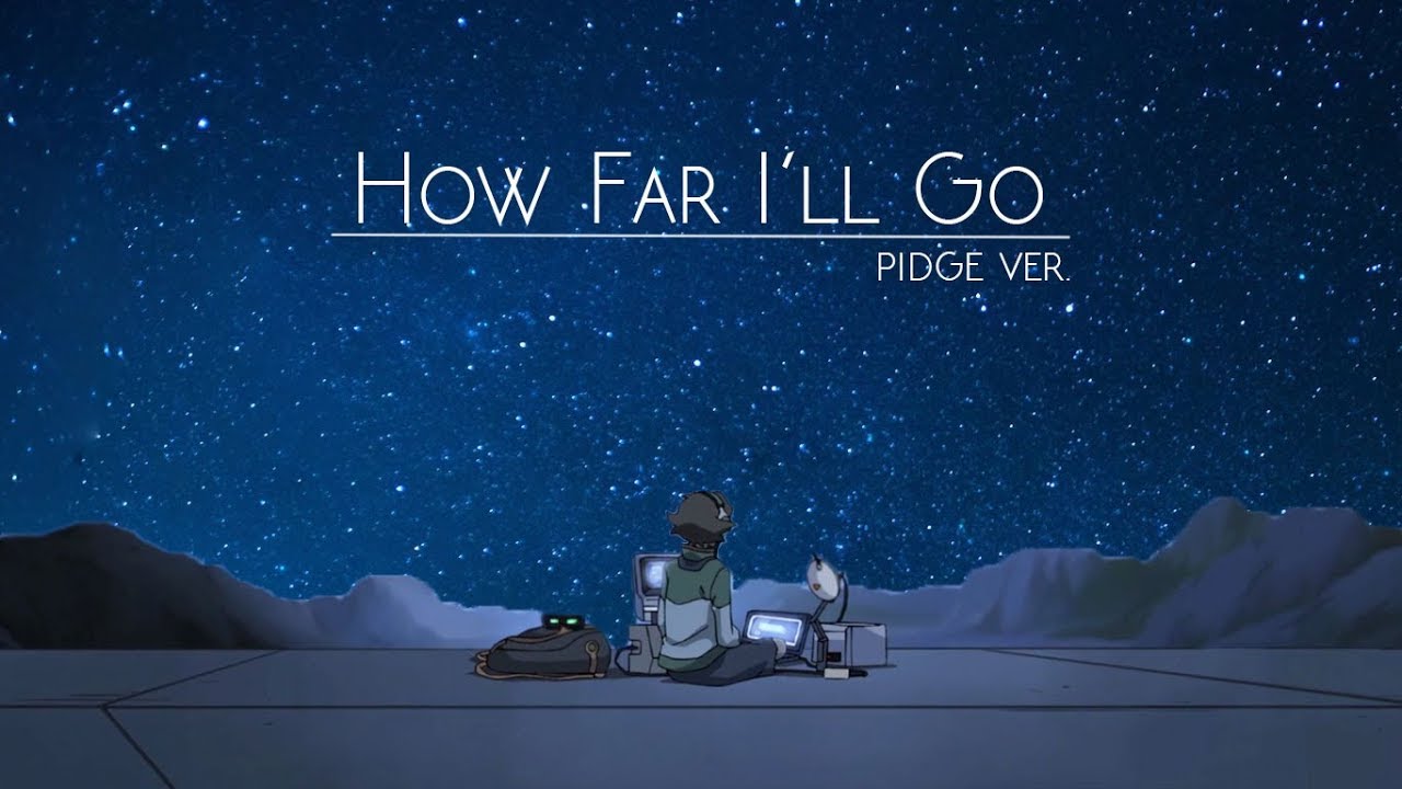 How Far I'll Go - Pidge Ver.