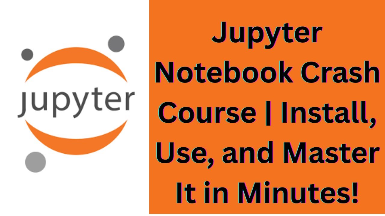 Jupyter Notebook Crash Course | Install, Use, and Master It in Minutes!