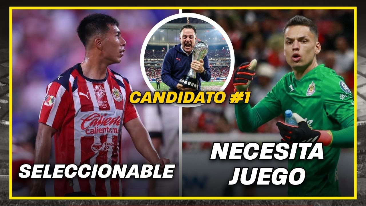 🚨Dani Aguirre ES SELECCIONABLE; Whalley NECESITA juego; Chivas contendiente al título