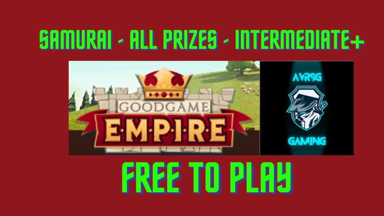 Samurai Intermediate+ All  Prizes.....Goodgame Empire - Free To Play