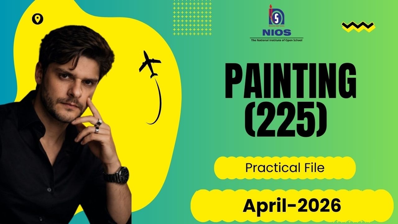 NIOS Class 10 Painting (225) Practical File 2026 | Full Solved Practical | 100%Marks