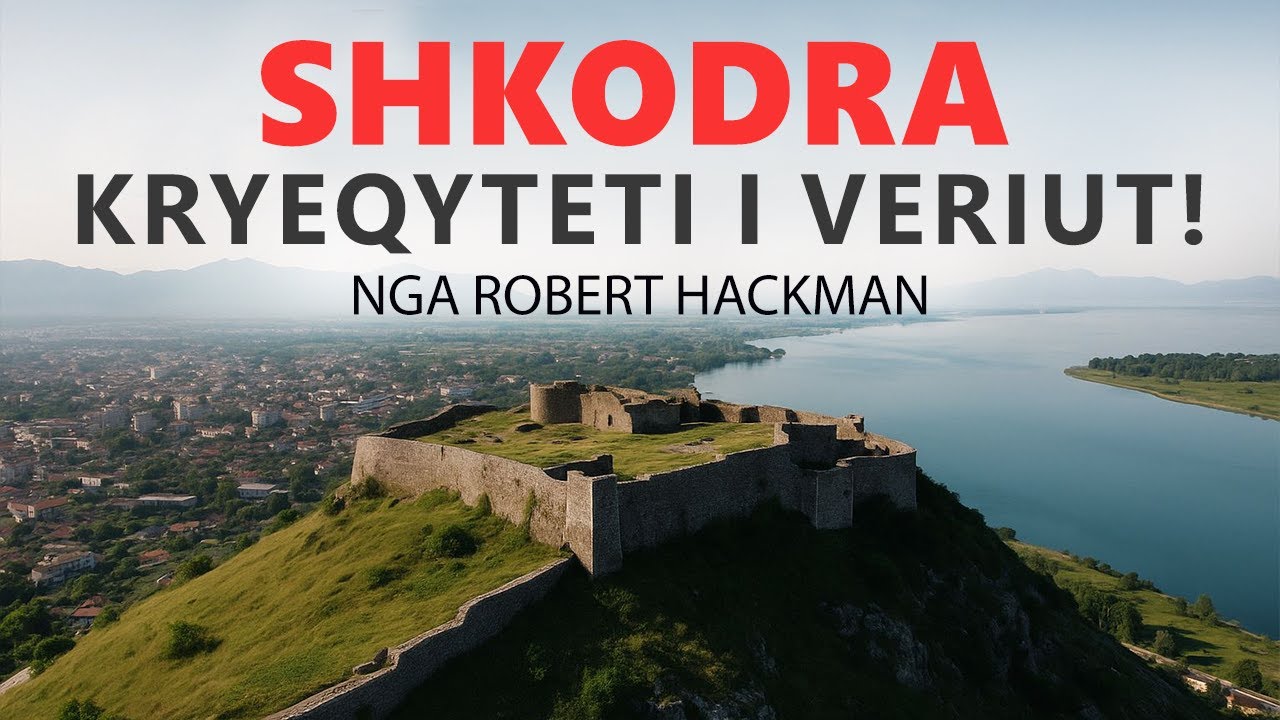 Shkodra, thesari i fshehur i Ballkanit/ Shkodra – The Hidden Treasure of the Balkans