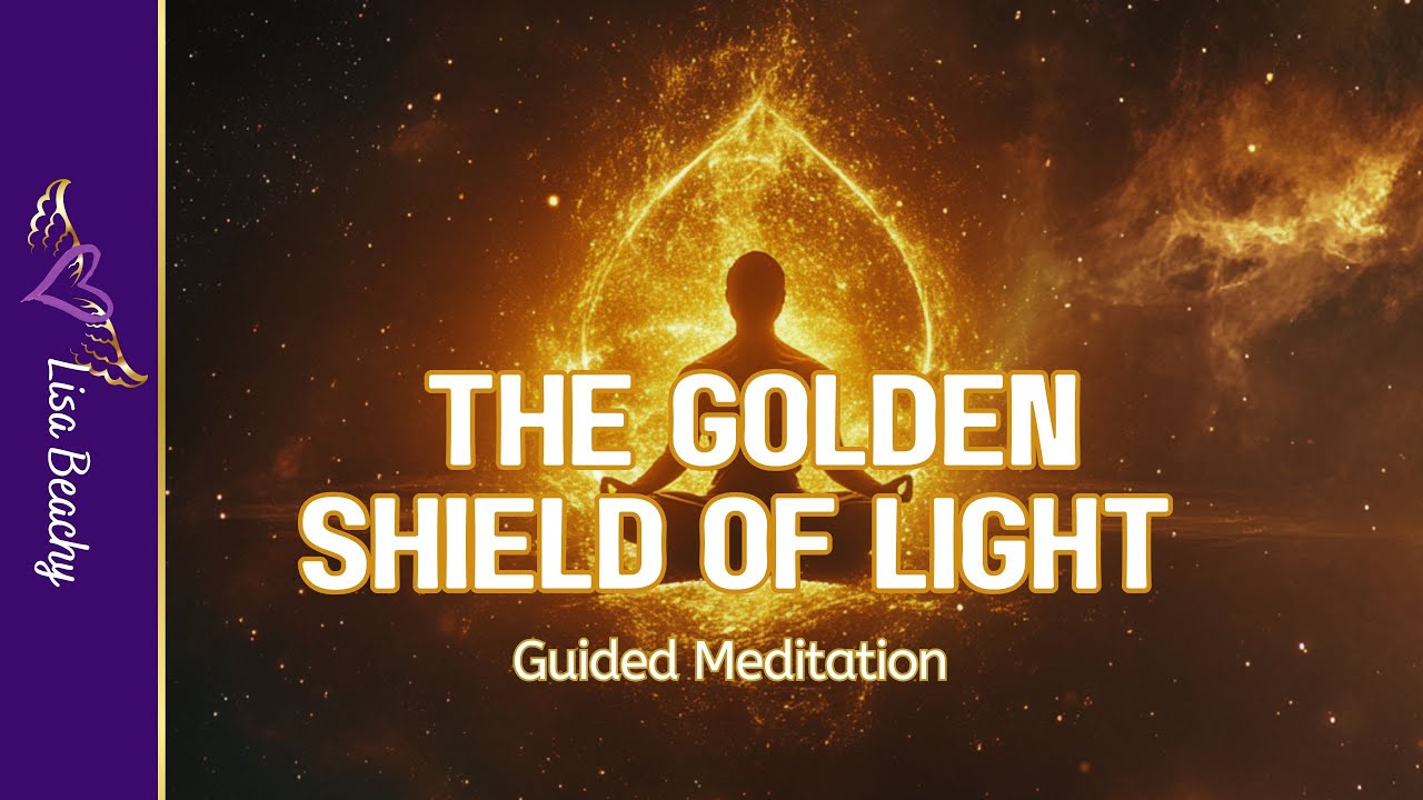 Golden Shield of Light 💛 Energy Protection & Aura Boundaries (30-Min Meditation) | Lisa Beachy
