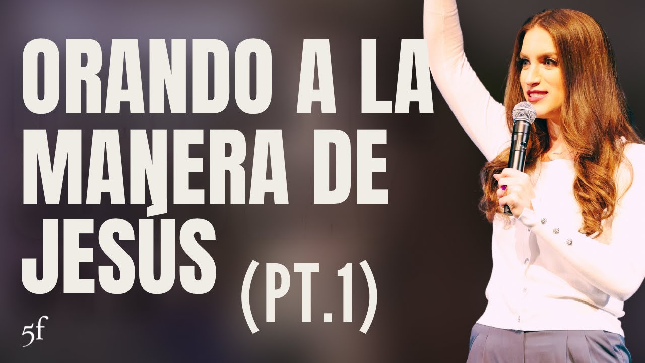 Orando a la Manera de Jes&uacute;s Pt. 1