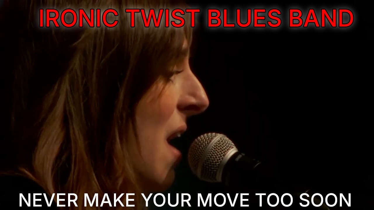 Ironic Twist Blues Band - Never make your move too soon (BB King)