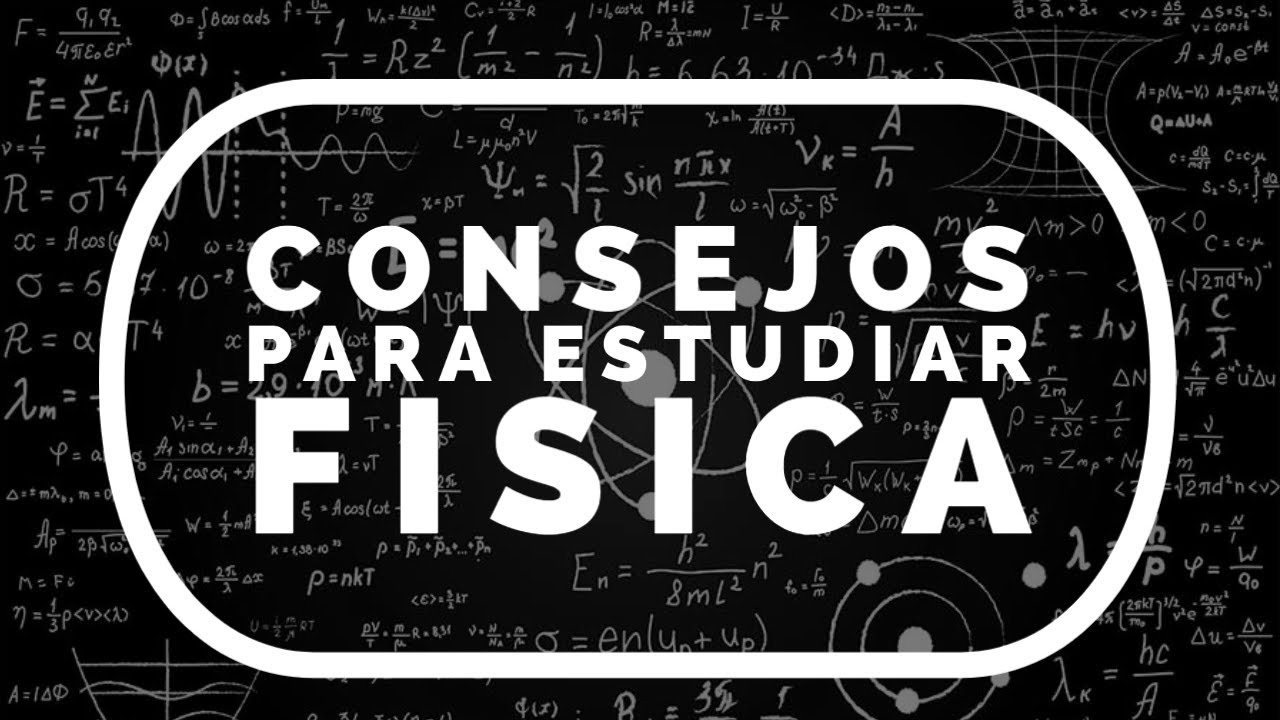Consejos para estudiar FISICA
