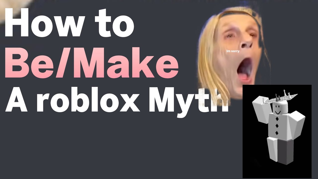 How to be/make a Roblox myth (Tips n Tricks)