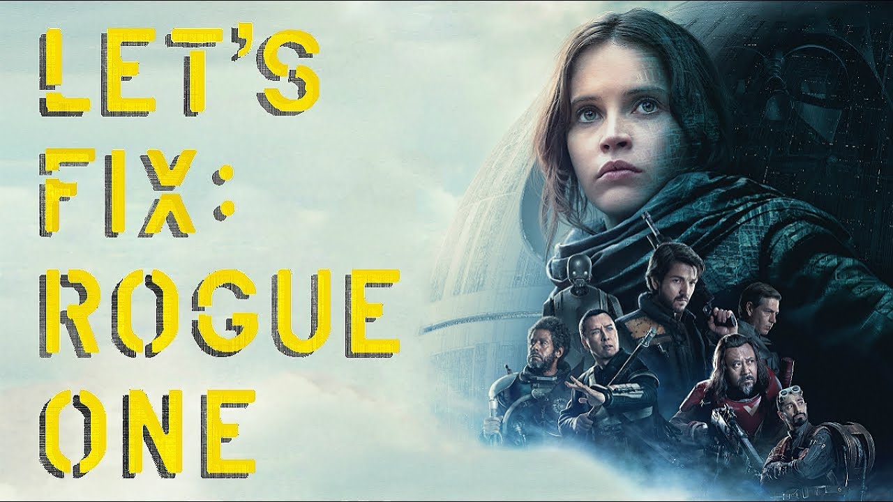 Let's Fix Rogue One pt.1
