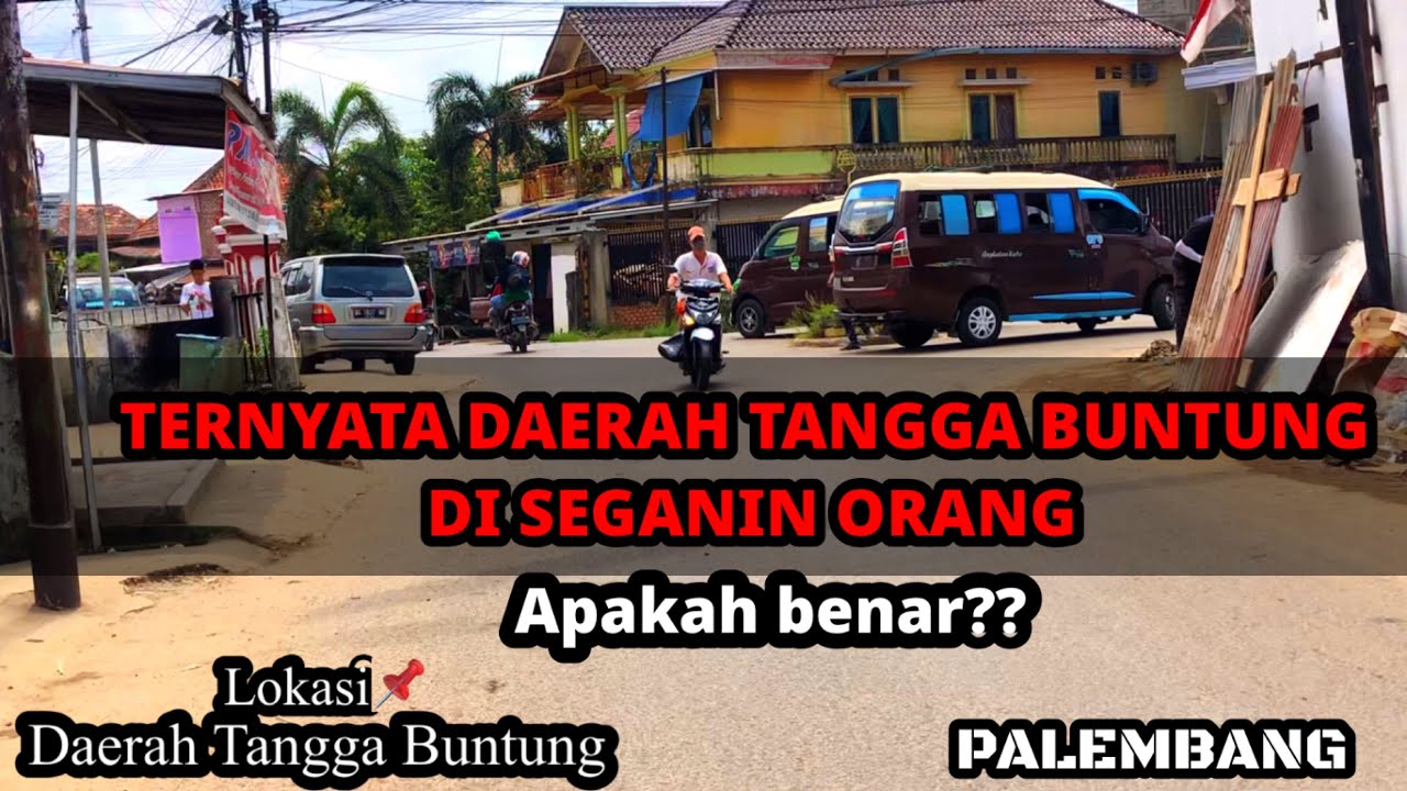 Apakah benar daerah TANGGA BUNTUNG PALEMBANG DI SEGANI OLEH ORANG???? Simak vidio nya oke