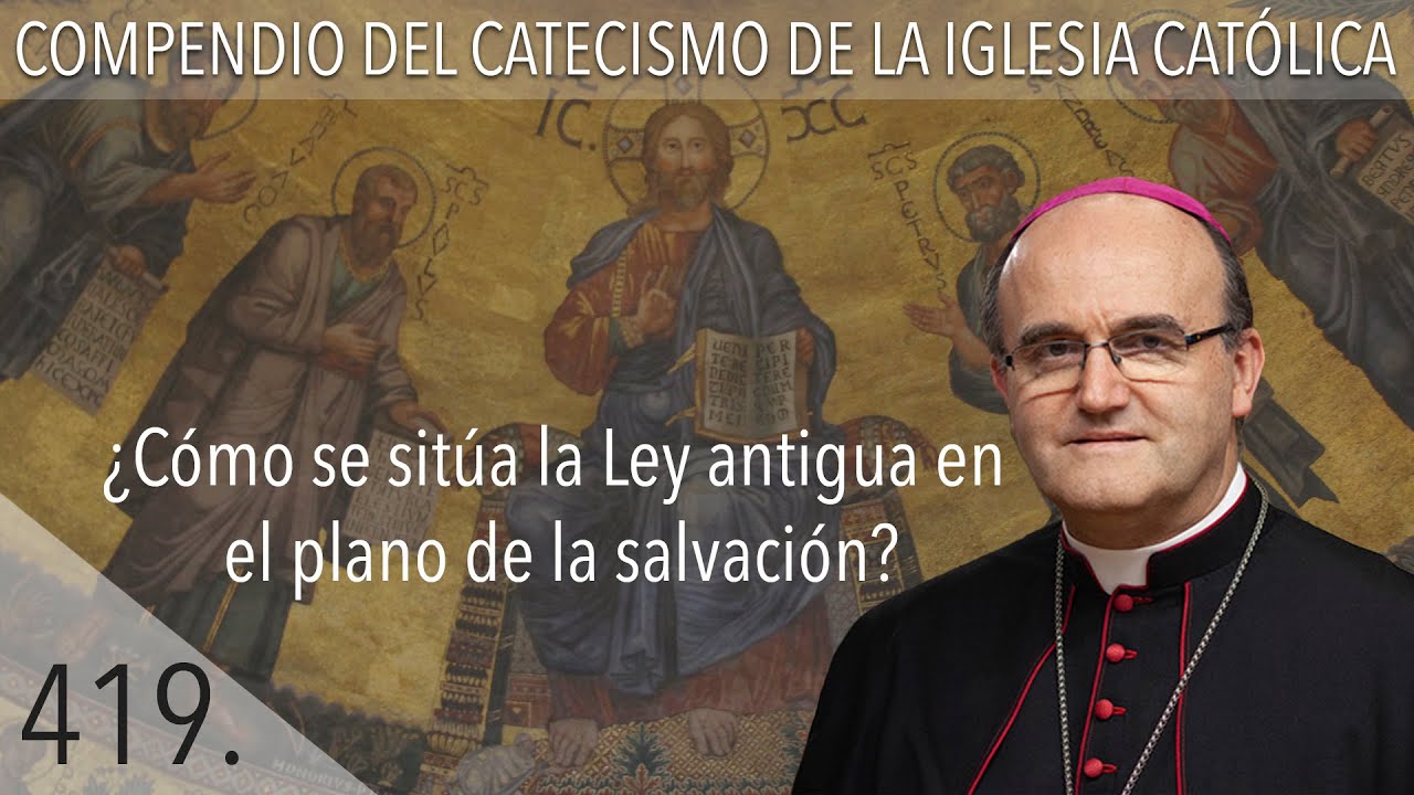 nº 419 ¿Cómo se sitúa la Ley antigua en el plano de la salvación?