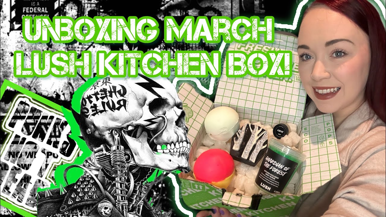 UNBOXING: LUSH KITCHEN MARCH BOX! God Save the Clean!!