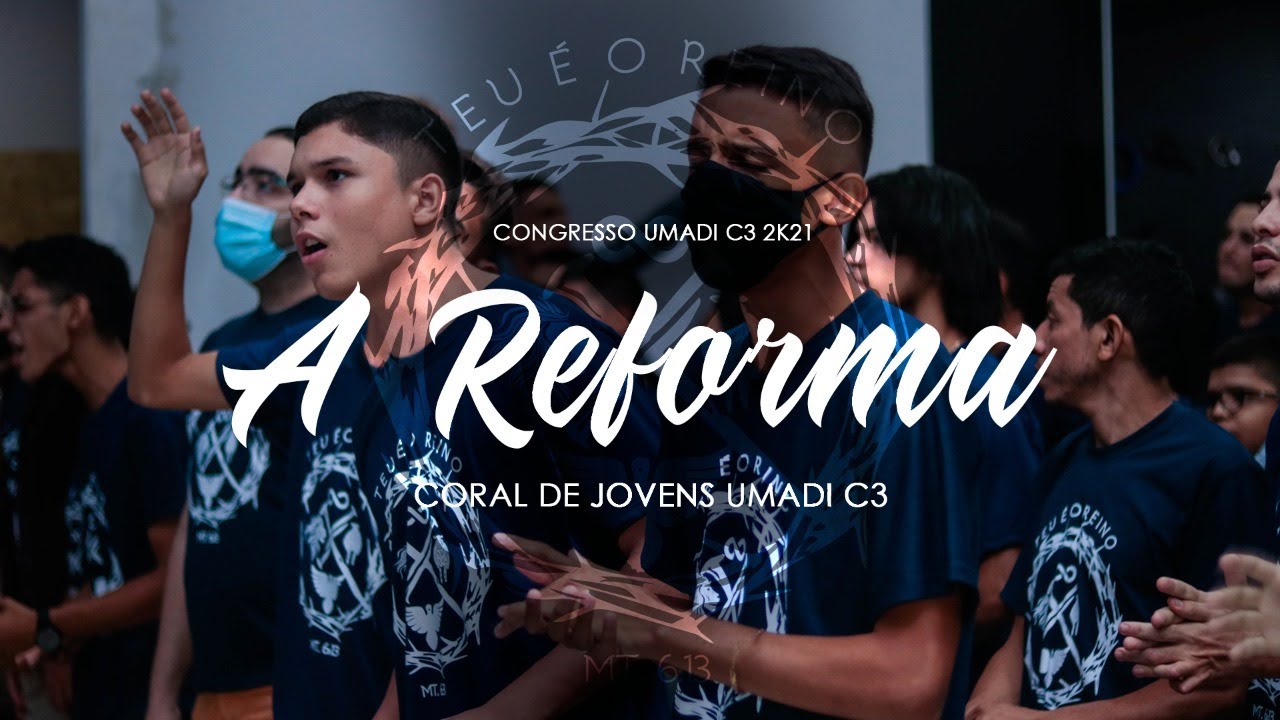 CONGRESSO UMADI C3 - CORAL UMADI  | A REFORMA