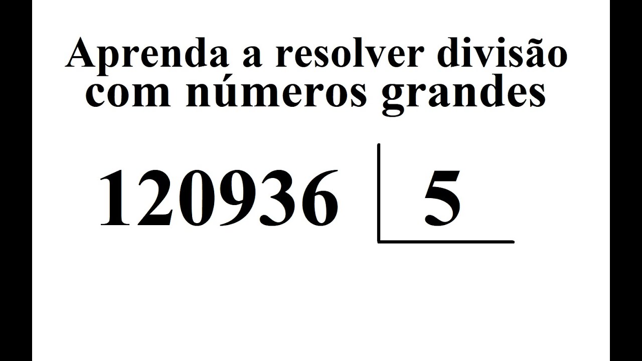 Como fazer contas de dividir com números grandes