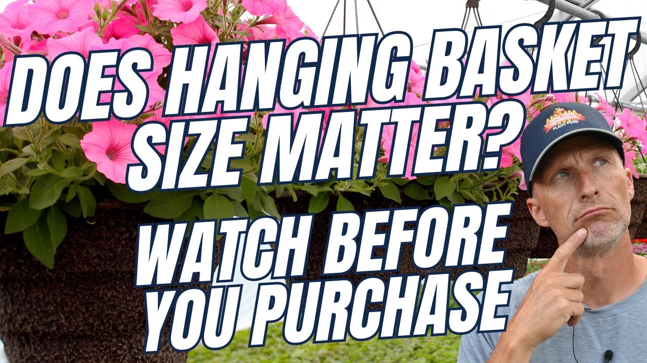 Does Hanging Basket SIZE Matter? Watch This Before You Buy Hanging Baskets This Year!