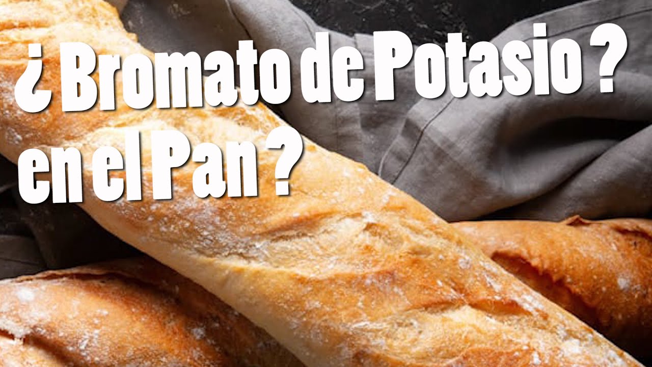 Pan con Bromato de Potasio