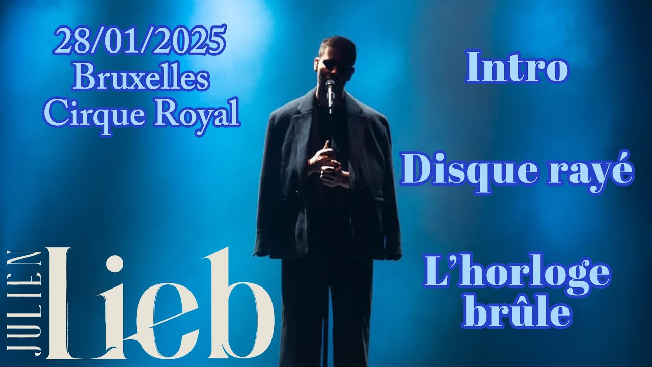 Intro, Disque rayé, L'horloge brûle - Julien Lieb en tournée - 28/01/2025 - Bruxelles - Cirque Royal