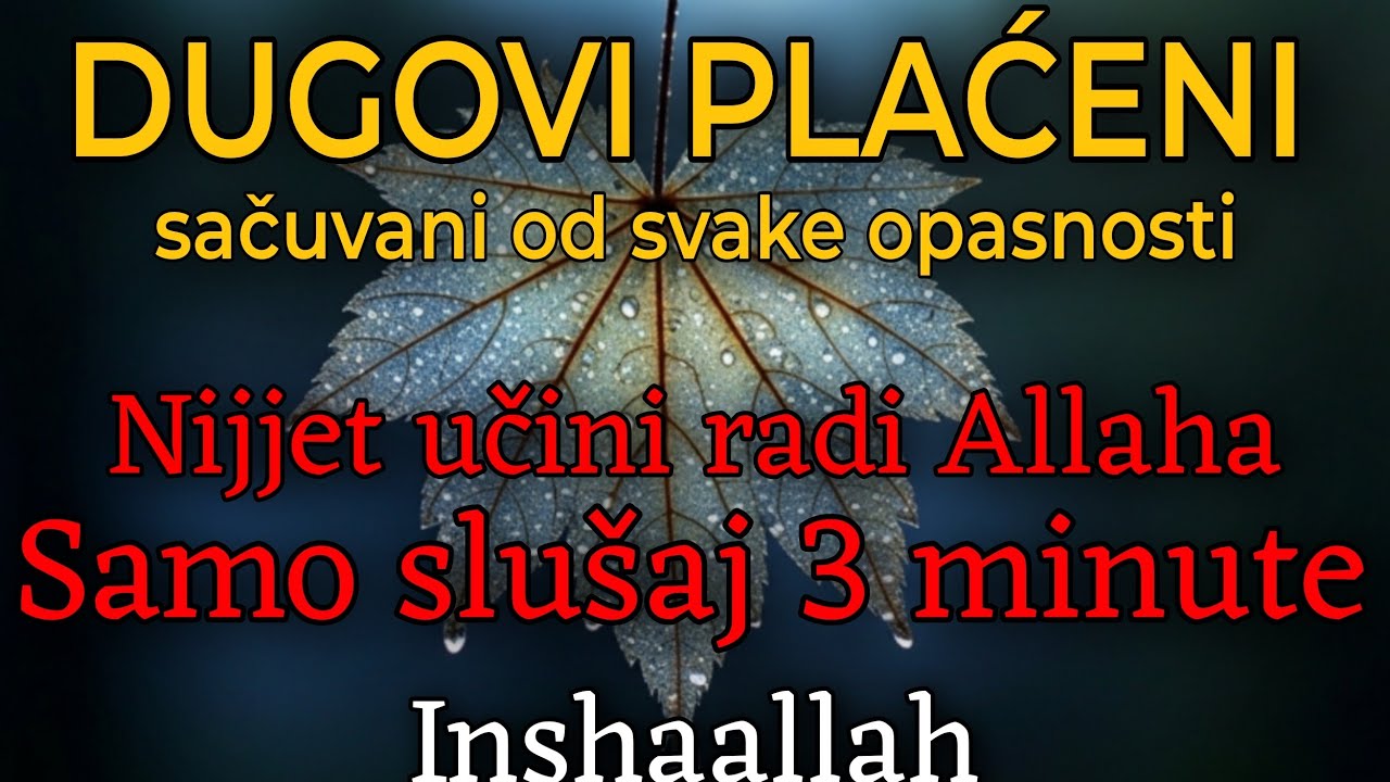 Dugovi plaćeni, sačuvani od svake opasnosti.Nijjet učini radi Allaha!Samo slušaj 3 minute, inšallah.