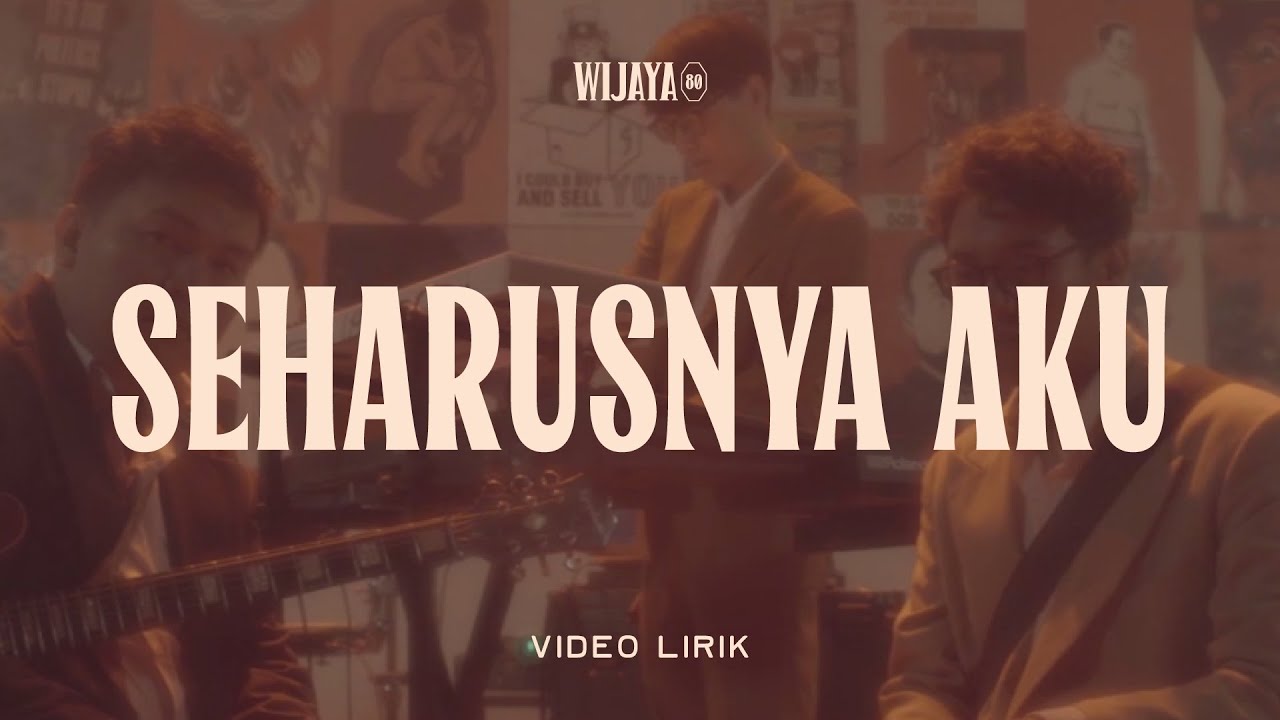 WIJAYA 80 - Seharusnya Aku (Official Lyric Video)